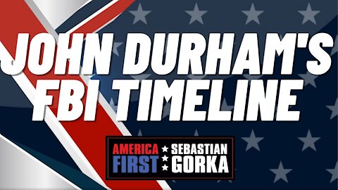 John Durham's FBI Timeline. John Solomon with Sebastian Gorka on AMERICA First