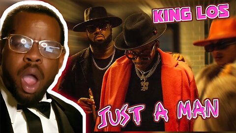 Reacting To King Los “Just A Man” Reaction
