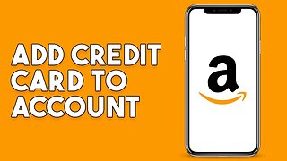 How To Add Credit Card To Amazon Account