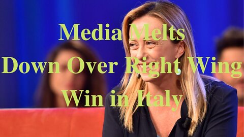 Media Melts Down Over Right Wing Win in Italy