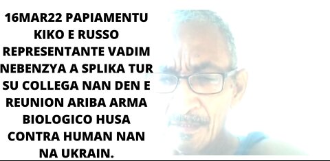 16MAR22 PAPIAMENTU KIKO E RUSSO REPRESENTANTE VADIM NEBENZYA A SPLIKA TUR SU COLLEGA NAN DEN E