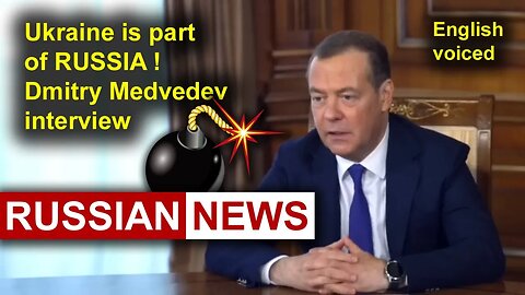 Medvedev: Ukraine is part of Russia! Dmitry Medvedev interview
