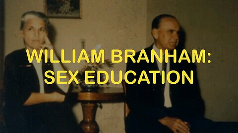Sex Education: William Branham's Double Standard