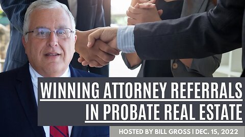 How To Win Attorney Referrals In Probate Real Estate