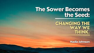 The Sower Becomes the Seed: Changing The Way We Think. #wordofgod #inspiration #motivational