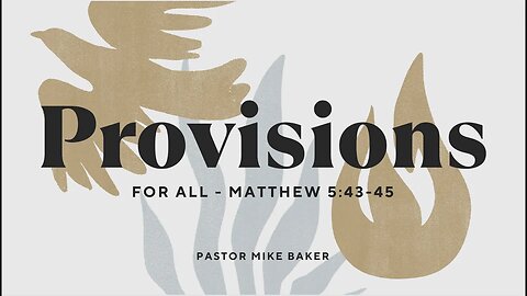 Provisions For All - Matthew 5:43-45