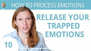 How to Release Emotions Trapped in Your Body - How to Process Emotions Like Trauma and Anxiety