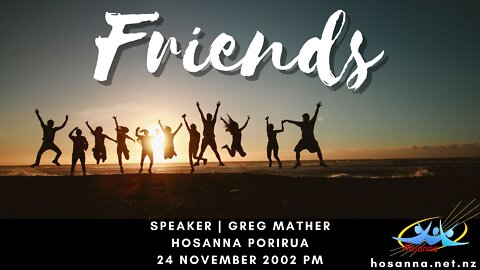 Friends (Greg Mather) | Hosanna Porirua