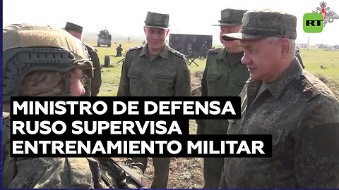 Ministro de Defensa ruso inspecciona el entrenamiento de combate de militares en el sur de Rusia