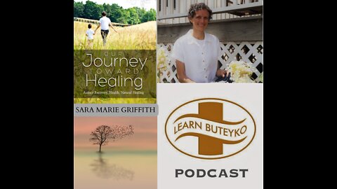 LEARN BUTEYKO PODCAST 08 - JOURNEY TOWARD HEALING WITH SARA GRIFFITH