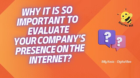 Billy Kasis | Why it is so Important to Evaluate your company's presence on the Internet?
