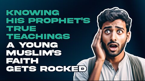 Knowing His Prophet's True Teachings, A Young Muslim's Faith Gets Rocked! - CC
