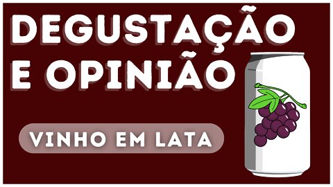 Vinho em lata - Opinião sincera