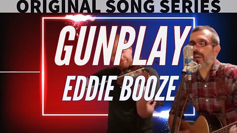 MUSIC | EDDIE BOOZE & BOBBY K - GUNPLAY | ORIGINAL SONG | (ACOUSTIC MUSIC SERIES)
