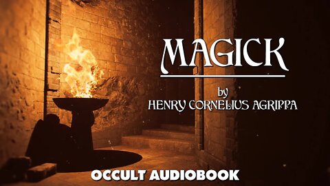 Magick - Henry Cornelius Agrippa - full occult audiobook with text