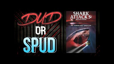 DUD or SPUD - Shark Attack 3 Megalodon