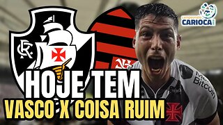 HOJE TEM! VASCO ENFRENTA O COISA RUIM NO MARACANÃ! TUDO SOBRE O FLAMENGO X VASCO ! NOTICIAS DO VASCO