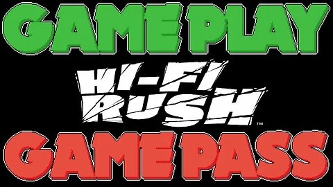 Two Dads Attempt to Review Hi Fi Rush | GamePlay GamePass Episode 13