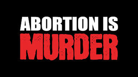 ABORTION IS MURDER