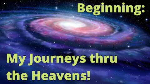 Beginning: My Journeys Thru The Heavens
