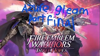 fire emblem 3 hopes azure gleam part final