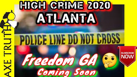 Atlanta Record High Crime 2020 , Freedom GA coming soon? WTF
