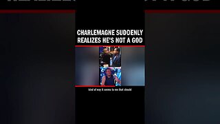 Charlemagne suddenly realizes he's not a God