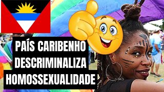 PAÍS CARIBENHO DESCRIMINALIZA HOMOSSEXUALIDADE