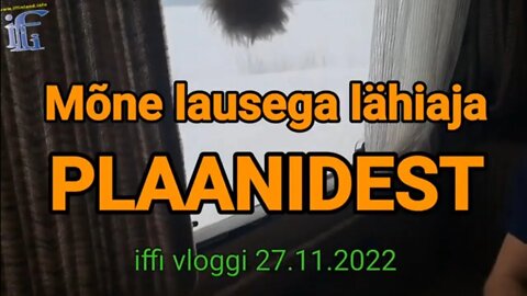 Plaanidest lähi ajal iffivloggi27112022 [1080/60] @iffinland-info