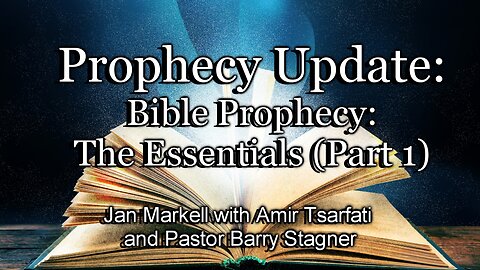 Prophecy Update: Bible Prophecy: The Essentials (Part 1)