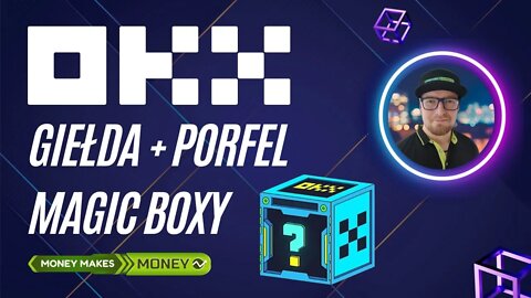 OKX - Giełda z portfelem non custodial + magic boxy