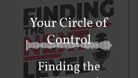 Your Circle of Control | Finding the NEXTLevel