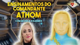 #9 Ensinamentos do Comandante Athom - Com Mônica Kraemer