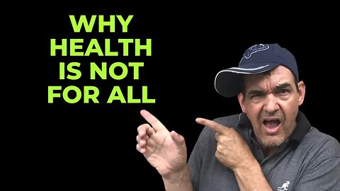 Why Health is not for all