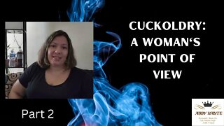 Cuckolding: A Woman's of View..Part 2 | POV