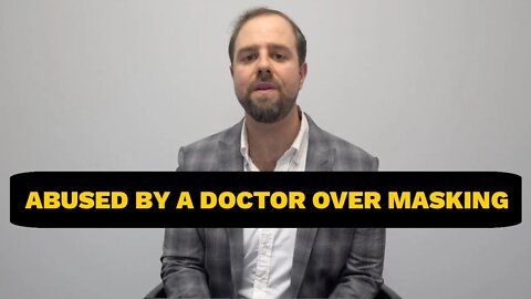 I Was Verbally Abused By A Doctor For Asking Questions About Masking
