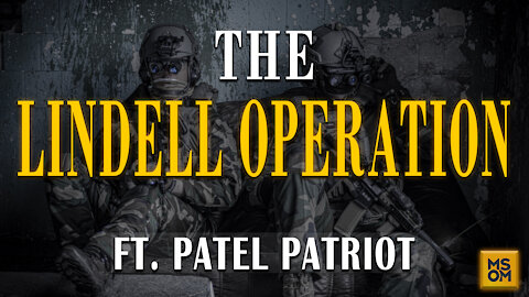 The Lindell Operation with Patel Patriot