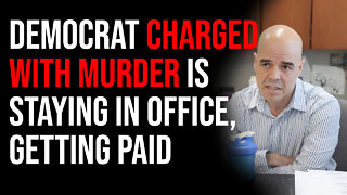 Democrat Charged With Murder Is Staying In Office And Will Keep Getting Paid