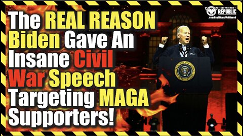 The Real Reason Biden Gave An Insane Civil War Speech Targeting MAGA Supporters