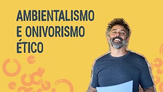 Ambientalismo e onivorismo ético