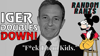 Random Rants: CEO Bob Iger Says WOKE DISNEY Is Here To STAY "As Long As I’m In The Job!"