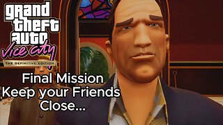 GTA Vice City Definitive Edition - Final Mission - Keep your Friends Close...