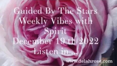 Guided By The Stars Weekly Vibes with Spirit December 19th 2022