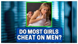 Are MOST Women CHEATERS?!!