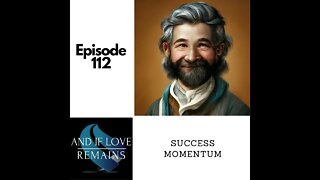 Episode 112 - Success Momentum