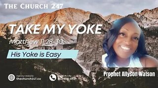 2022 Oct 22 | Prophet Allyson Watson | Take My Yoke