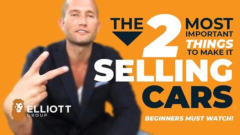 Car Sales Training: THE "2 MOST IMPORTANT THINGS TO MAKE IT SELLING CARS!"