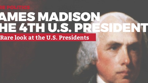 A Rare Look at U.S. Presidents: 4. James Madison | Rare Politics