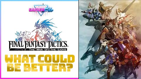 Final Fantasy Tactics: What could be better if their were a remaster?