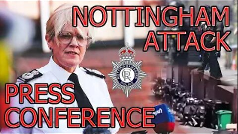 Nottingham Attack Police press conference